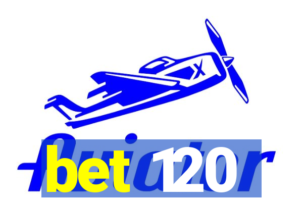 bet 120